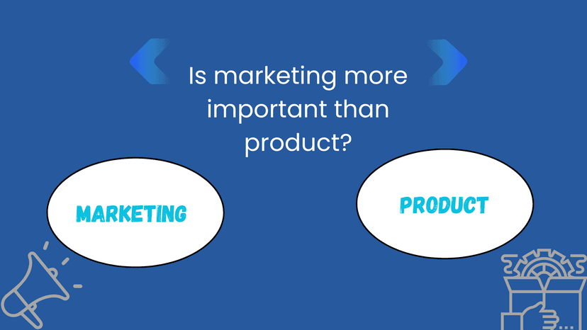 Is Marketing More Important Than The Product?
